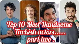 List Of Top 10 Most Handsome And Charming Turkish Actors in 2023. Part two.   Mr updater ❤️...