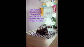 A brief example of developmental movement as foundation for alignment in Yoga Vinyasan.