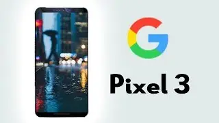 Google Pixel 3 - Specification, Release Date, Price (2018)