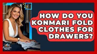 How Do You KonMari Fold Clothes For Drawers? - Your Organization Mentor