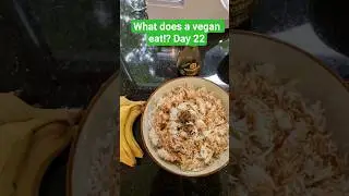 What does a vegan eat!? Day 22. Lose weight and get healthy for life.