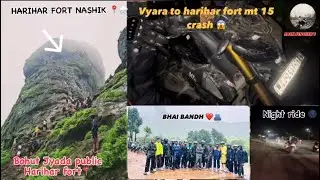 VYARA TO HARIHAR FORT RIDE VLOG 📍🏍️Mt 15 Crash😱 हरिहर किल्ला trek Information | BACK BENCHER&rsquo;S