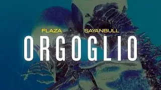 FLAZA - ORGOGLIO (feat. SAYANBULL)