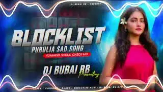 Blocklist New Purulia Dj Song || Sound Check X Humming Bass Mix || Dj Bubai RB