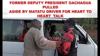 FORMER DEPUTY PRESIDENT PULLED ASIDE BY MATATU DRIVER FOR HEART TO HEART TALK