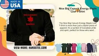 Nice Big Canuck Energy Maple Leaf T-Shirt