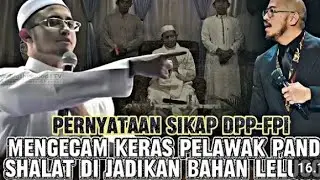 PERNYATAAN SIKAP DPP FPI MENGECAM KERAS PELAWAK PANDJI ❗❗❗ SHOLAT DI JADIKAN BAHAN LELUCON ⁉️⁉️⁉️