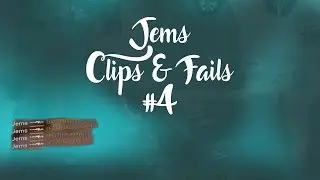 Jems - Clips and Fails #4