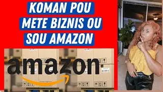 KOMAN POU AJOUTE MARCHANDISE SOU AMAZON. SET UP AMAZON SHOP NAN 15 MINUTES.