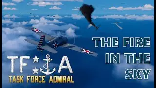 The Fire in the Sky - Fighter on Fighter Action in Task Force Admiral