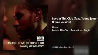 Usher - Love In This Club (feat. Young Jeezy) (Clean Version)