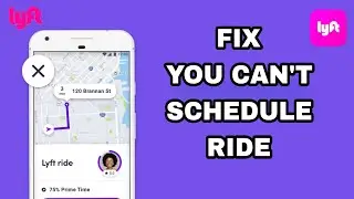 How To Fix And Solve Lyft App You Can't Schedule Ride | Final Solution