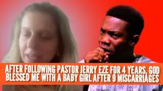 After Following Pastor Jerry Eze for 4 Years, God Blessed Me With A Baby Girl After 9 Miscarriages