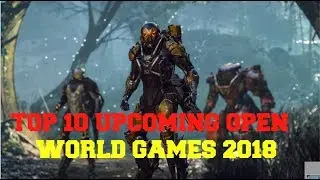 TOP 10 Upcoming Open World Games 2018 & 2019 | (PS4, XBOX ONE, PC,)