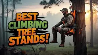 Best Climbing Tree Stands In 2025: 🦌🌲 Top 5 Picks!🔥