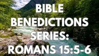 Benedictions from Scripture: Romans 15:5-6 (Bible Benedictions series - ESV)