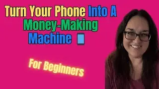Turn Your Phone Into A Money-Making Machine 📱