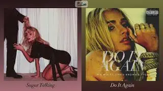 Sugar Talking x Do It Again (mashup) - Sabrina Carpenter, Pia Mia, Chris Brown, Tyga