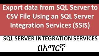 Export data from SQL Server to CSV File Using an SQL Server Integration Services