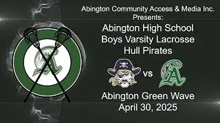 Hull Pirates vs Abington Boys Varstiy Lacrosse; April 30, 2025