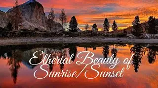 Ethereal Beauty of Sunrise/Sunset
