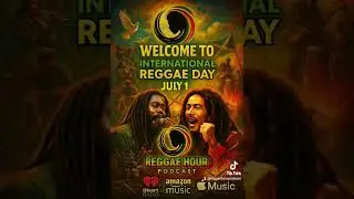 🌍 Happy International Reggae Day! Global celebration with Reggae Hour Podcast 11:50 AM Jamaica Time