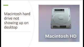 Macintosh hard drive not showing up on desktop