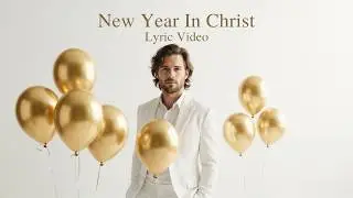 New Year In Christ - A Country Worship Song for the New Year | Lyrics (Noah Blake West)