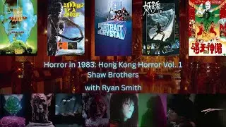 Horror in 1983: Hong Kong Horror Vol. 1 Shaw Brothers with Ryan Smith (The Boxer's Omen and more)