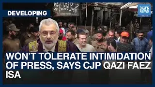 Won&rsquo;t Tolerate Intimidation Of Press, Says CJP Qazi Faez Isa | Dawn News English