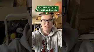 MSU falls to UCLA 38-13 NCAA Reaction 🏈