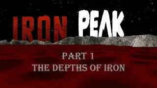 From The Deep to The Peak part 1 | The Depths of Iron