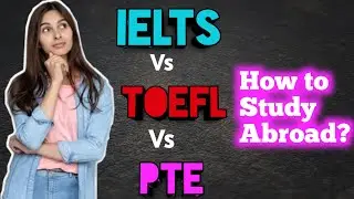 IELTS Vs TOEFL iBt Vs PTE academic : Which one is best abroad exam right for you? | Study abroad |