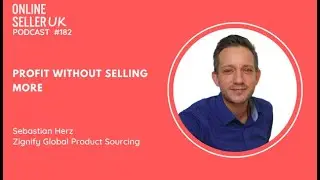 182 #onlineselleruk Podcast with Sebastian Herz: Profit Without Selling More