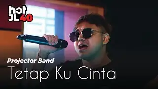 #HotJL40 Projector Band - Tetap Ku Cinta