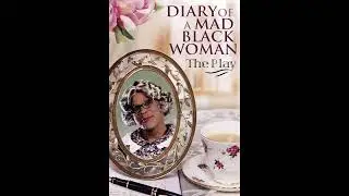 Diary Of A Mad Black Woman The Play: Only Believe