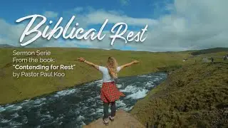 Biblical Rest - Part 1 (Introduction)