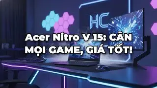 Acer Gaming Nitro V 15: Chiến Game Đỉnh Cao, Gi&aacute; Sốc Tại HC Hải Dương!