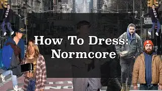 What Is Normcore and How To Dress Normcore
