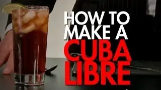 How To: Make The Cuba Libre