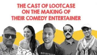 The Cast Of Lootcase On The Making Of Their Comedy Entertainer | Lootcase | MissMalini