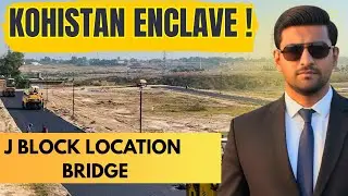 Kohistan Enclave Wah - J Block Location & Bridge Update | Plots Prices | Sohaib Khan