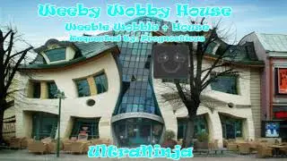UltraNinja - Weeby Wobby House [REQUESTED BY: Prognosticus]