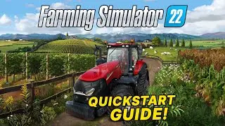 Farming Simulator 2022 quickstart guide!