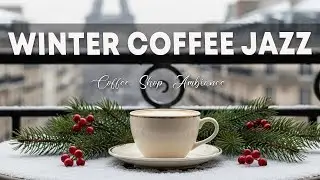 Winter Coffee Jazz☕ Bossa Nova Piano - Coffee Shop Ambience for Good Moods.