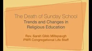 The Death of Sunday School: Trends and Changes in Religious Education