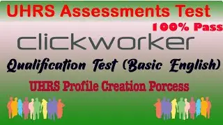 Clickworkers Qualification. UHRS Assessments test|| UHRS Qualification Bangla