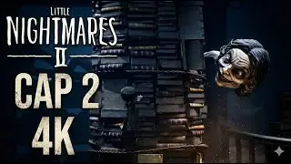 little nightmares II /espanol /cap 2/ 4k