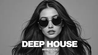 SERENOVA &ndash; Deep House Chill Dust Mix 2025 | Soft Vocal Particles