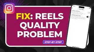 How to Fix Instagram Reels Quality Problem (Upload in Highest Quality)